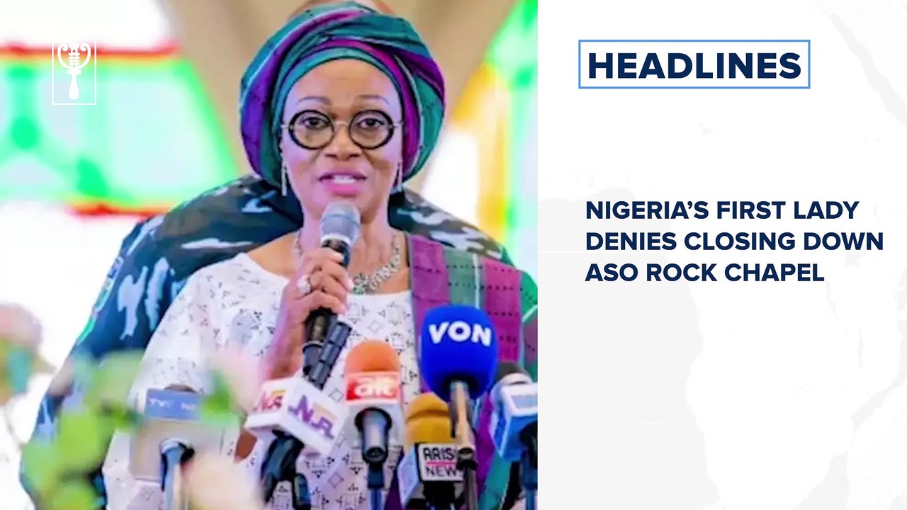 Nigeria’s first lady denies closing down Aso Rock Chapel and more