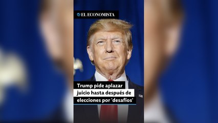 Trump pide aplazar juicio hasta después de elecciones por 'desafíos'