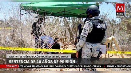Sentencian a 40 años de prisión a "El Güero Bocón" por secuestro en Baja California Sur