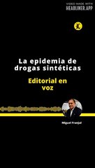 EDITORIAL | LA EPIDEMIA DE DROGAS SINTÉTICAS