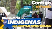 Desalojan a #indígenas del Hospital para el Niño Poblano