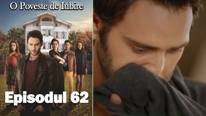 O Poveste de Iubire - Episodul 62