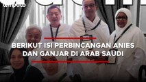 Anies Baswedan Ungkap Pembicaraan dengan Ganjar saat Haji