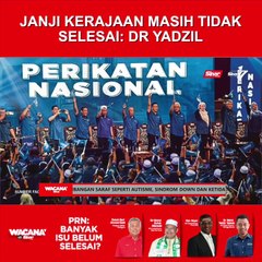 Janji kerajaan masih tidak selesai : Dr Yadzil