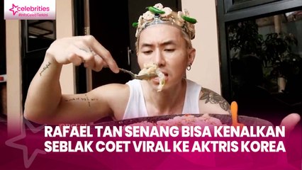Rafael Tan Senang Bisa Kenalkan Seblak Coet Viral ke Aktris Korea