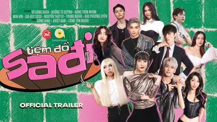 OFFICIAL TRAILER | TIỆM ĐỒ SADI | Võ Đăng Khoa, Khổng Tú Quỳnh, Đặng Trần Nhậm, Susu Hương Nam