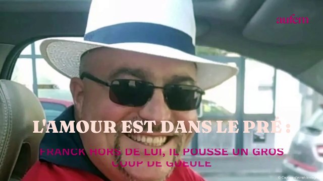 L'amour est dans le pré : Franck hors de lui, il pousse un gros coup de gueule