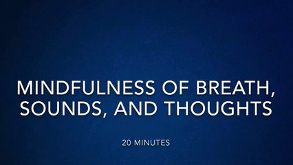 Mindfulness of breath, sounds, and thoughts