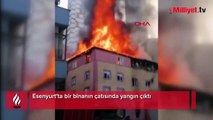 Esenyurt'ta binada yangın! Çatı katı alev alev yandı