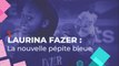 Bleues - Laurina Fazer, la nouvelle pépite bleue