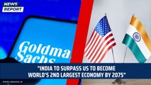 India to surpass US to become world's 2nd largest economy by 2075: Goldman Sachs report | USA | GDP