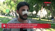 Antalya’da kiracı gence 'ucuz kira' dayağı! Tekme tokat vurup, burnunu kırdılar
