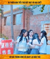 Bị thiên kim tiểu thư bắt nạt và hại chết cô gái trùng sinh và quay lại báo thù