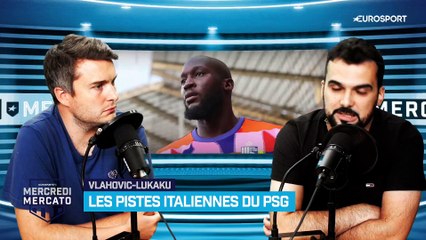 "Pour Paris, Lukaku apporte beaucoup plus de garanties que Vlahovic"