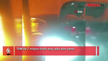 7 milyonluk araç TEM'de kül oldu! Sürücü çaresizce izledi