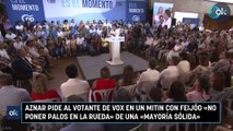 Aznar pide al votante de Vox en un mitin con Feijóo «no poner palos en la rueda» de una «mayoría sólida»