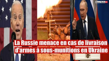 La Russie menace en cas de livraison d'armes à sous-munitions en Ukraine