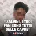 “Salvini, i tuoi fan sono tutti delle capre”