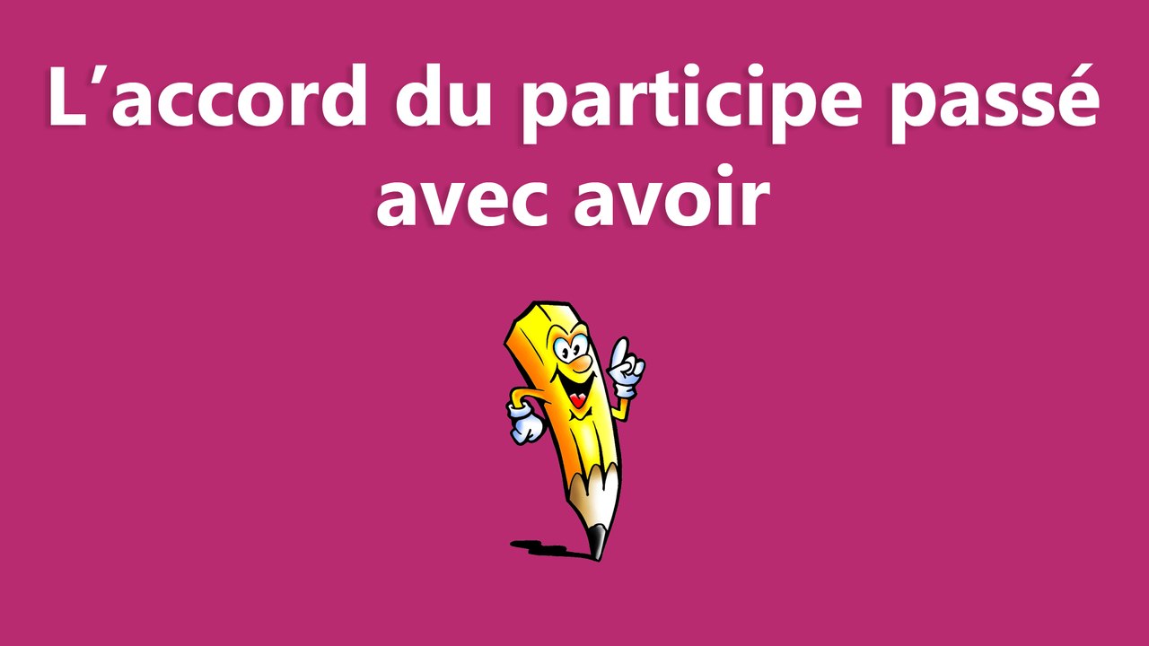 L'accord du participe passé avec avoir  - La conjugaison