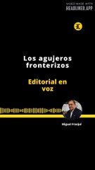 EDITORIAL | LOS AGUJEROS FRONTERIZOS