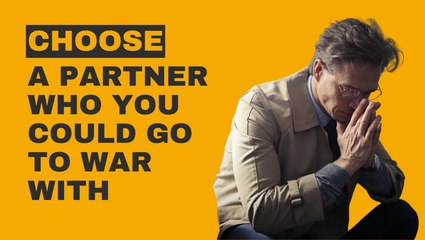 For MEN: Choose A Partner Who You Could Go To War With
