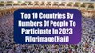 Top 10 Countries by Number of People Participating in the 2023 Pilgrimage (Hajj).