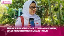 Menakjubkan! Ini Sosok Dyah Ayu Ardhana, Lolos Kedokteran UI di Usia 15 Tahun