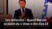 Les indiscrets – Quand Macron se plaint du « show » des élus LR…