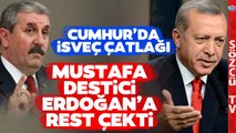 Cumhur'da İsveç Çatlağı! BBP Lideri Mustafa Destici Erdoğan'a Bayrak Açtı