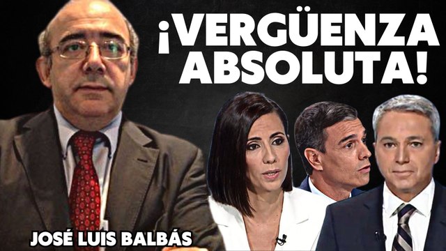 Palo descomunal de José Luis Balbás a Pedro Sánchez, Ana Pastor y Vicente Vallés: “¡Vergüenza absoluta!”