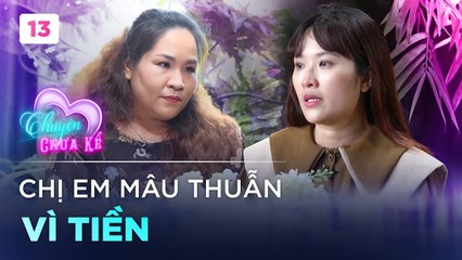 Chuyện Chưa Kể 16 _ Bị chị ruột CHẶN LIÊN LẠC vì mâu thuẫn, cô gái hàn gắn trên sóng