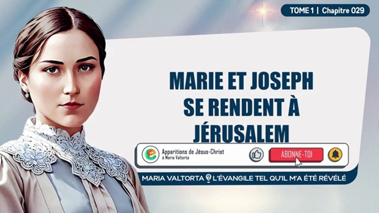 Chapitre 29 : Marie et Joseph se rendent à Jérusalem.