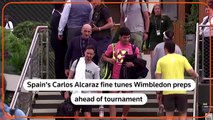 Wimbledon Spains Carlos Alcaraz fine tunes his game ahead of tournament