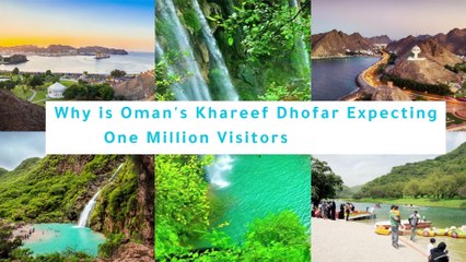 Why is Oman's Khareef Dhofar Expecting One Million Visitors this Year?