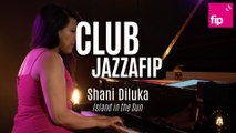 Club Jazzafip : Shani Diluka 