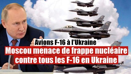 La Russie brandit la menace de riposte nucléaire contre les F-16 de l'Ukraine