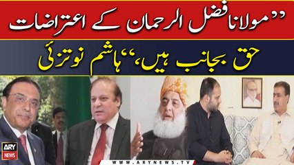 "Maulana Fazal ur Rehman's objections are valid," BNP's Hashim Notezai