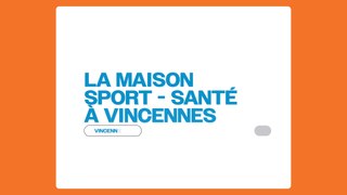Maison Sport Santé de Vincennes - épisode 3 - Le bilan