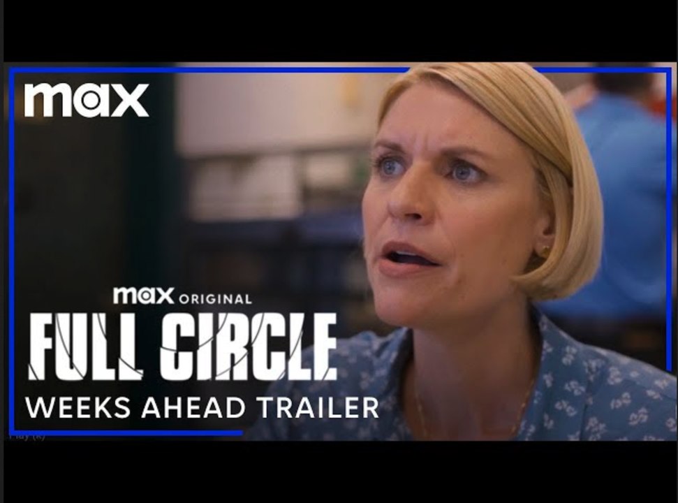 Full Circle | Weeks Ahead Trailer - Max