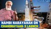 Chandrayaan-3 Launch: Former ISRO Scientist Nambi Narayanan on the launch | Oneindia News