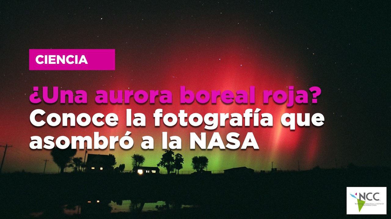¿Una aurora boreal roja? Conoce la fotografía que asombró a la NASA ...