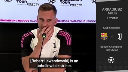 Milik praises 'best in the world' Lewandowski ahead of Barcelona friendly