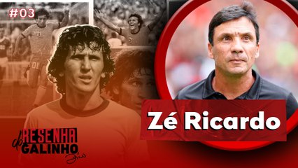 ZÉ RICARDO | RESENHA DO GALINHO #04