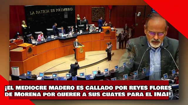 ¡VEAN! ¡el mediocre madero es callado por reyes flores de Morena por querer a sus cuates para el INAI!