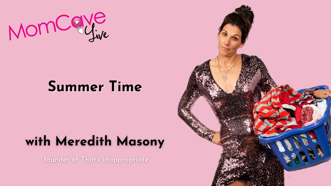 Our Summer Survival | Meredith Masony | MomCave LIVE