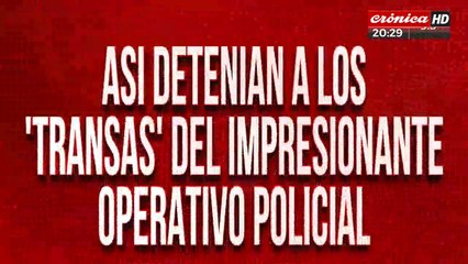 Así detenian a los transas del impresionante operativo policial