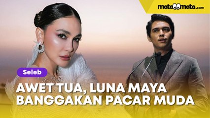 Diejek Awet Tua, Luna Maya Banggakan Pacar Muda dan Ganteng