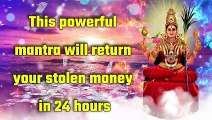 This powerful mantra will return your stolen money in 24 hours