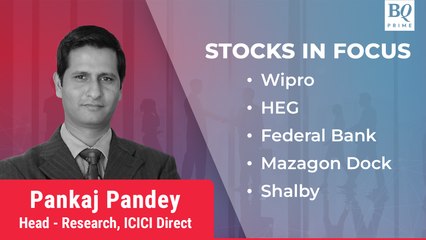 Stocks In Focus: Wipro, HEG, Federal Bank, Mazagon Dock And Shalby
