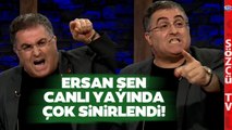 Ersan Şen'i Hiç Bu Kadar Sinirli Görmediniz! Muhalefete ve İktidara Zehir Zemberek Sözler